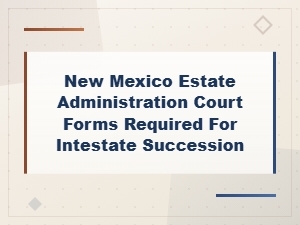 New Mexico Intestate Succession Court Forms