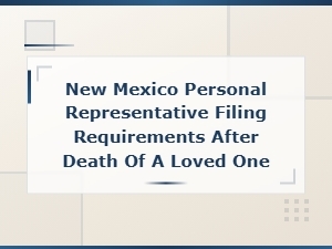 New Mexico Personal Representative Filing Guide