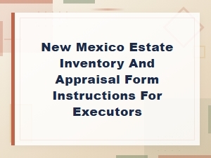 Nm Estate Inventory and Appraisal Guide for Executors