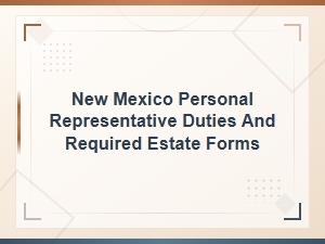 New Mexico Personal Representative Duties and Forms
