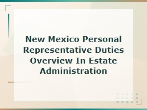 New Mexico Personal Representative Duties Overview