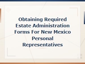 Estate Administration Forms for Nm Personal Representatives