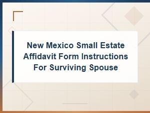 New Mexico Small Estate Affidavit Guide for Spouses