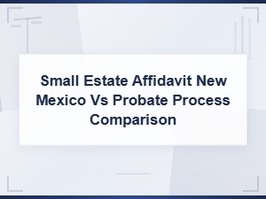 Small Estate Affidavit vs Probate in New Mexico